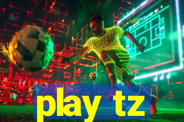 play tz